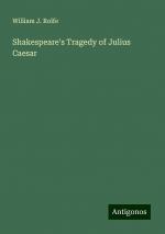 Shakespeare's Tragedy of Julius Caesar | William J. Rolfe | Taschenbuch | Paperback | Englisch | 2024 | Antigonos Verlag | EAN 9783388254647