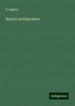 Report on Education | E. Seguin | Taschenbuch | Paperback | Englisch | 2024 | Antigonos Verlag | EAN 9783388258485
