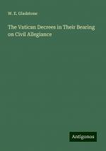 The Vatican Decrees in Their Bearing on Civil Allegiance | W. E. Gladstone | Taschenbuch | Paperback | Englisch | 2024 | Antigonos Verlag | EAN 9783388257853