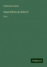 What Will he do With it? | Vol. 1 | Pisistratus Caxton | Taschenbuch | Paperback | Englisch | 2024 | Antigonos Verlag | EAN 9783388257600