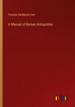 A Manual of Roman Antiquitites | Thomas Swinburne Carr | Taschenbuch | Paperback | Englisch | 2024 | Outlook Verlag | EAN 9783368772611