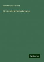 Der moderne Materialismus | Paul Leopold Haffner | Taschenbuch | Paperback | Deutsch | 2024 | Antigonos Verlag | EAN 9783386144490