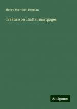 Treatise on chattel mortgages | Henry Morrison Herman | Taschenbuch | Paperback | Englisch | 2024 | Antigonos Verlag | EAN 9783388294766
