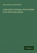 A descriptive catalogue of the Scalidæ of the West India Islands | Otto Andreas Lowson Mörch | Taschenbuch | Paperback | Englisch | 2024 | Antigonos Verlag | EAN 9783388300771