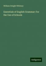 Essentials of English Grammar: For the Use of Schools | William Dwight Whitney | Taschenbuch | Paperback | Englisch | 2024 | Antigonos Verlag | EAN 9783388204130