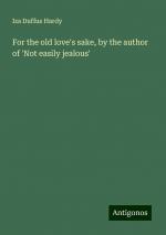 For the old love's sake, by the author of 'Not easily jealous' | Iza Duffus Hardy | Taschenbuch | Paperback | Englisch | 2024 | Antigonos Verlag | EAN 9783388207872