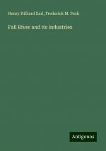 Fall River and its industries | Henry Hilliard Earl (u. a.) | Taschenbuch | Paperback | Englisch | 2024 | Antigonos Verlag | EAN 9783388207865