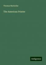 The American Printer | Thomas Mackellar | Taschenbuch | Paperback | Englisch | 2024 | Antigonos Verlag | EAN 9783388207766