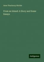 From an Island: A Story and Some Essays | Anne Thackeray Ritchie | Taschenbuch | Paperback | Englisch | 2024 | Antigonos Verlag | EAN 9783388207629