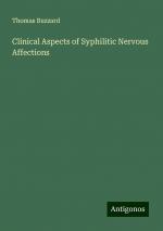 Clinical Aspects of Syphilitic Nervous Affections | Thomas Buzzard | Taschenbuch | Paperback | Englisch | 2024 | Antigonos Verlag | EAN 9783388207209