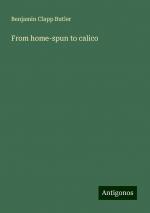 From home-spun to calico | Benjamin Clapp Butler | Taschenbuch | Paperback | Englisch | 2024 | Antigonos Verlag | EAN 9783388206820