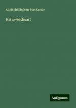 His sweetheart | Adelheid Shelton-Mackenzie | Taschenbuch | Paperback | Englisch | 2024 | Antigonos Verlag | EAN 9783388214399