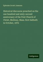 Historical discourse preached on the one hundred and sixty-second anniversary of the First Church of Christ, Medway, Mass. first Sabbath in October, 1876 | Ephraim Orcutt Jameson | Taschenbuch | 2024