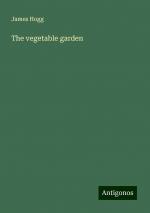 The vegetable garden | James Hogg | Taschenbuch | Paperback | Englisch | 2024 | Antigonos Verlag | EAN 9783388222448