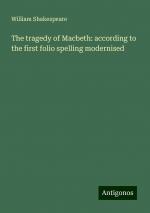 The tragedy of Macbeth: according to the first folio spelling modernised | William Shakespeare | Taschenbuch | Paperback | Englisch | 2024 | Antigonos Verlag | EAN 9783388222264