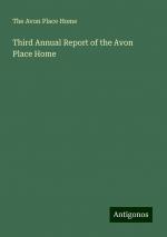 Third Annual Report of the Avon Place Home | The Avon Place Home | Taschenbuch | Paperback | Englisch | 2024 | Antigonos Verlag | EAN 9783388222004