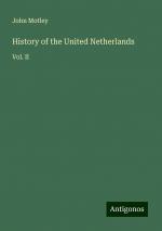 History of the United Netherlands | Vol. II | John Motley | Taschenbuch | Paperback | Englisch | 2024 | Antigonos Verlag | EAN 9783388232973