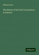 The History of the First Locomotives in America | William Brown | Taschenbuch | Paperback | Englisch | 2024 | Antigonos Verlag | EAN 9783388232447