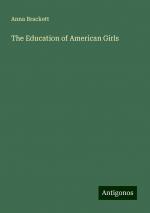 The Education of American Girls | Anna Brackett | Taschenbuch | Paperback | Englisch | 2024 | Antigonos Verlag | EAN 9783388229973