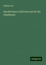 Recollections of ByTown and Its Old Inhabitants | William Lett | Taschenbuch | Paperback | Englisch | 2024 | Antigonos Verlag | EAN 9783388229539