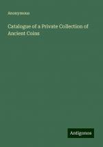 Catalogue of a Private Collection of Ancient Coins | Anonymous | Taschenbuch | Paperback | Englisch | 2024 | Antigonos Verlag | EAN 9783388229201