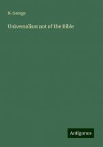 Universalism not of the Bible | N. George | Taschenbuch | Paperback | Englisch | 2024 | Antigonos Verlag | EAN 9783388238821