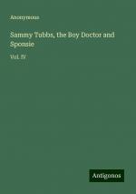 Sammy Tubbs, the Boy Doctor and Sponsie | Vol. IV | Anonymous | Taschenbuch | Paperback | Englisch | 2024 | Antigonos Verlag | EAN 9783388238135