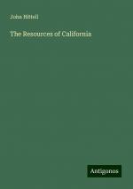 The Resources of California | John Hittell | Taschenbuch | Paperback | Englisch | 2024 | Antigonos Verlag | EAN 9783388236964