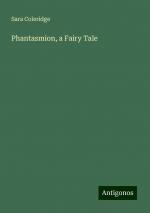 Phantasmion, a Fairy Tale | Sara Coleridge | Taschenbuch | Paperback | Englisch | 2024 | Antigonos Verlag | EAN 9783388236575