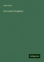 Our Lord's Prophecy | John Clark | Taschenbuch | Paperback | Englisch | 2024 | Antigonos Verlag | EAN 9783388236544