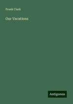 Our Vacations | Frank Clark | Taschenbuch | Paperback | Englisch | 2024 | Antigonos Verlag | EAN 9783388236537