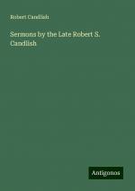 Sermons by the Late Robert S. Candlish | Robert Candlish | Taschenbuch | Paperback | Englisch | 2024 | Antigonos Verlag | EAN 9783388236490