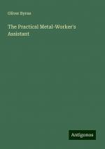 The Practical Metal-Worker's Assistant | Oliver Byrne | Taschenbuch | Paperback | Englisch | 2024 | Antigonos Verlag | EAN 9783388236483