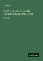 The Practitioner: a Journal of Therapeutics and Public Health | Vol. XIII | T. Brunton | Taschenbuch | Paperback | Englisch | 2024 | Antigonos Verlag | EAN 9783388236438