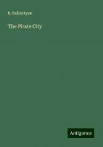 The Pirate City | R. Ballantyne | Taschenbuch | Paperback | Englisch | 2024 | Antigonos Verlag | EAN 9783388236322