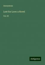 Lost for Love: a Novel | Vol. III | Anonymous | Taschenbuch | Paperback | Englisch | 2024 | Antigonos Verlag | EAN 9783388236131