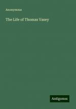 The Life of Thomas Vasey | Anonymous | Taschenbuch | Paperback | Englisch | 2024 | Antigonos Verlag | EAN 9783388236094