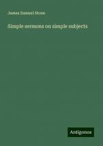 Simple sermons on simple subjects | James Samuel Stone | Taschenbuch | Paperback | Englisch | 2024 | Antigonos Verlag | EAN 9783388023106