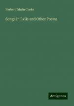 Songs in Exile and Other Poems | Herbert Edwin Clarke | Taschenbuch | Paperback | Englisch | 2024 | Antigonos Verlag | EAN 9783388022765