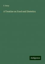 A Treatise on Food and Dietetics | F. Pavy | Taschenbuch | Paperback | Englisch | 2024 | Antigonos Verlag | EAN 9783388228518