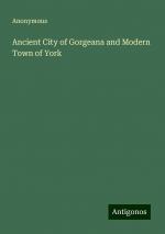 Ancient City of Gorgeana and Modern Town of York | Anonymous | Taschenbuch | Paperback | Englisch | 2024 | Antigonos Verlag | EAN 9783388226729