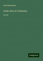 Under Seal of Confession | Vol. III | Averil Beaumont | Taschenbuch | Paperback | Englisch | 2024 | Antigonos Verlag | EAN 9783388226378