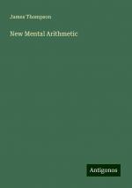 New Mental Arithmetic | James Thompson | Taschenbuch | Paperback | Englisch | 2024 | Antigonos Verlag | EAN 9783388225913