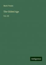 The Gilded Age | Vol. III | Mark Twain | Taschenbuch | Paperback | Englisch | 2024 | Antigonos Verlag | EAN 9783388225555