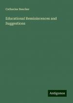 Educational Reminiscences and Suggestions | Catharine Beecher | Taschenbuch | Paperback | Englisch | 2024 | Antigonos Verlag | EAN 9783388225418