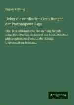 Ueber die nordischen Gestaltungen der Partonopeus-Sage | Eugen Kölbing | Taschenbuch | Paperback | 36 S. | Deutsch | 2024 | Antigonos Verlag | EAN 9783386353342