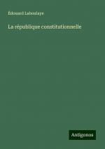 La république constitutionnelle | Édouard Laboulaye | Taschenbuch | Paperback | Französisch | 2024 | Antigonos Verlag | EAN 9783388138961