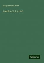 Bandhab Vol. 3 1876 | Kaliprasanna Ghosh | Taschenbuch | Paperback | Englisch | 2024 | Antigonos Verlag | EAN 9783388319193