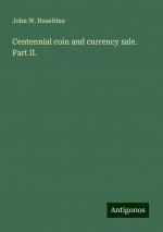 Centennial coin and currency sale. Part II. | John W. Haseltine | Taschenbuch | Paperback | Englisch | 2024 | Antigonos Verlag | EAN 9783388316857