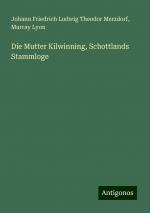 Die Mutter Kilwinning, Schottlands Stammloge | Johann Friedrich Ludwig Theodor Merzdorf (u. a.) | Taschenbuch | Paperback | Deutsch | 2024 | Antigonos Verlag | EAN 9783386162685